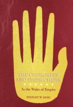 Hardcover Cherokees and Their Chiefs: In the Wake of Empire Book