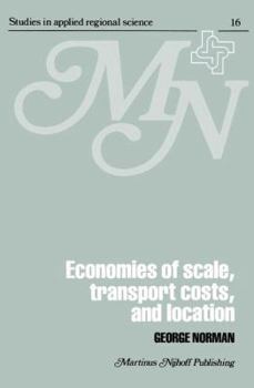 Hardcover Economies of Scale, Transport Costs and Location: Studies in Applied Regional Science Series Book