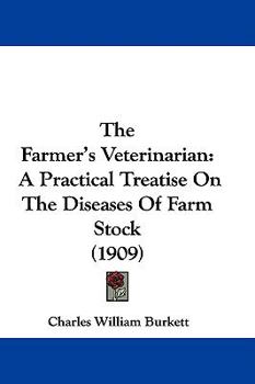 Hardcover The Farmer's Veterinarian: A Practical Treatise On The Diseases Of Farm Stock (1909) Book