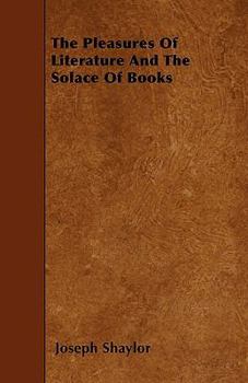 Paperback The Pleasures Of Literature And The Solace Of Books Book