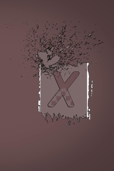 X: Letter X Initial Alphabet Monogram Notebook Monogrammed Writing Journal Diary , Men Boys Kids Girls Women , 110 Pages, 6x9, Soft Cover, Matte Finish