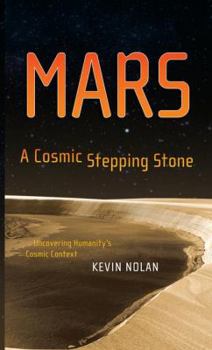 Hardcover Mars, a Cosmic Stepping Stone: Uncovering Humanity's Cosmic Context Book