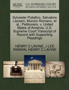 Paperback Sylvester Poliafico, Salvatore Lazzaro, Munzio Romano, et al., Petitioners, V. United States of America. U.S. Supreme Court Transcript of Record with Book