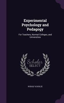 Hardcover Experimental Psychology and Pedagogy: For Teachers, Normal Colleges, and Universities Book