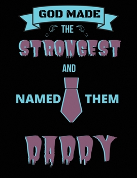 Paperback God made the strongest and named them daddy: A strongest dad Journal, Notepad, or Diary to write down your thoughts. -Writing Space, Doodle, Note, Ske Book