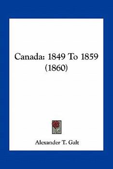 Paperback Canada: 1849 To 1859 (1860) Book