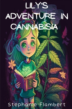 Paperback Lily's Adventures in Cannabisia: A Journey of Discovery and Healing Book