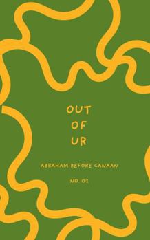 Paperback Out of Ur: Abraham Before Canaan Book