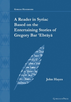 Paperback A Reader in Syriac Based on the Entertaining Stories of Gregory Bar &#703;Ebr&#257;y&#257; Book