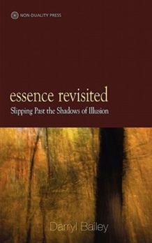 Paperback Essence Revisited: slipping past the shadows of Illusion Book