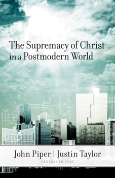 Paperback The Supremacy of Christ in a Postmodern World Book