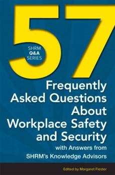 Paperback 57 Frequently Asked Questions about Workplace Safety and Security: With Answers from Shrm's Knowledge Advisors Book