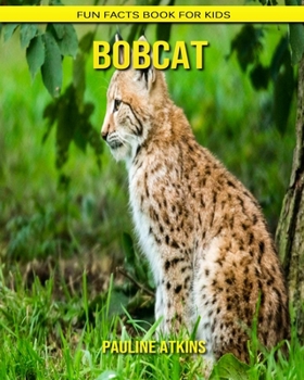 Bobcat: Fun Facts Book for Kids