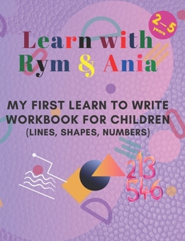 Paperback Learn with Rym & Ania: My First Learn to Write Workbook for Children (Lines, Shapes, Numbers) Book