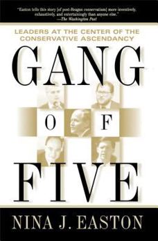 Paperback Gang of Five: Leaders at the Center of the Conservative Ascendancy Book