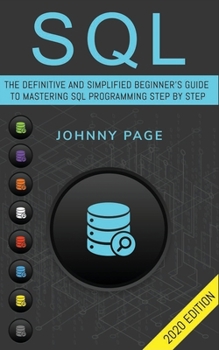 Paperback SQL: The Ultimate and Simplifed Beginner's Guide to Mastery SQL Programming Step by Step (2020 edition) Book