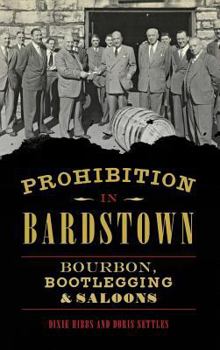 Hardcover Prohibition in Bardstown: Bourbon, Bootlegging & Saloons Book