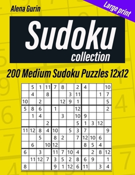 Sudoku Collection: 200 Medium Sudoku Puzzles 12x12