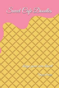 Paperback Sweet Cafe Doodles: design your own dessert Book
