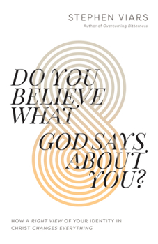 Paperback Do You Believe What God Says about You?: How a Right View of Your Identity in Christ Changes Everything Book