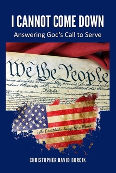 Paperback I Cannot Come Down: Answering God's Call To Serve Book