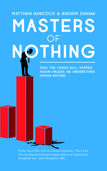 Paperback Masters of Nothing: How the Crash Will Happen Again Unless We Understand Human Nature Book