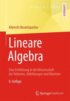 Paperback Lineare Algebra: Eine Einführung in Die Wissenschaft Der Vektoren, Abbildungen Und Matrizen [German] Book