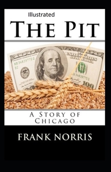 Paperback The Pit: A Story of Chicago Illustrated Book