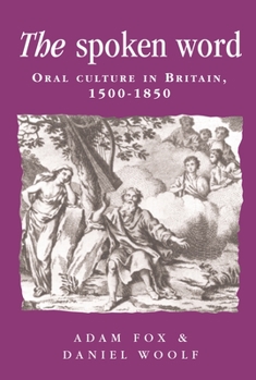 Paperback The Spoken Word: Oral Culture in Britain, 1500-1850 Book