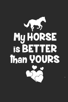 MY HORSE IS BETTER THAN YOURS: Notizbuch Pferd Planer Reiten Notebook Pferde Journal kariert squared 6x9