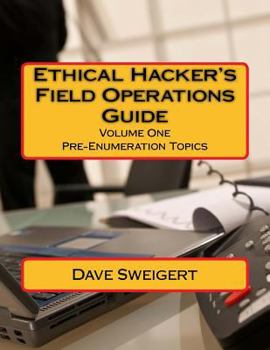 Paperback Ethical Hacker's Field Operations Guide: Learning the Art of Penetration Testing Book