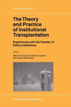 Paperback The Theory and Practice of Institutional Transplantation: Experiences with the Transfer of Policy Institutions Book
