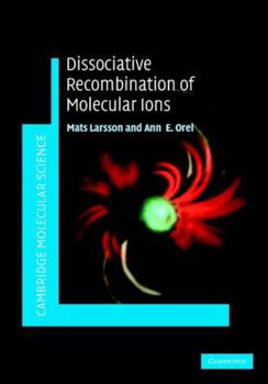 Hardcover Dissociative Recombination of Molecular Ions Book