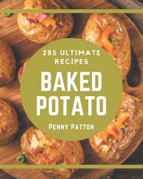 Paperback 285 Ultimate Baked Potato Recipes: Best-ever Baked Potato Cookbook for Beginners Book