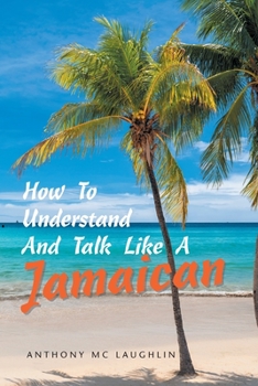 Paperback How to Understand and Talk Like a Jamaican Book