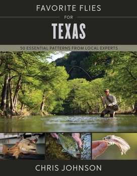 Hardcover Favorite Flies for Texas: 50 Essential Patterns from Local Experts Book