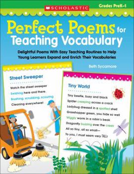 Paperback Perfect Poems for Teaching Vocabulary: Delightful Poems with Easy Teaching Routines to Help Young Learners Expand and Enrich Their Vocabularies Book