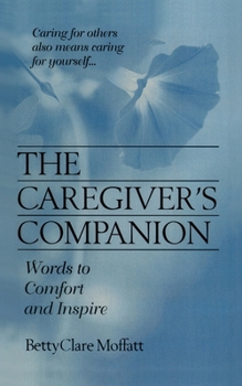 Paperback The Caregiver's Companion: Words to Comfort and Inspire Book