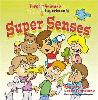 First Science Experiments: Super Senses - Book  of the First Science Experiments