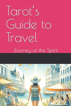 Tarot’s Guide to Travel: Journey of the Spirit B0CNWY3RGK Book Cover