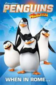 Penguins of Madagascar: When in Rome... - Book #1 of the Penguins of Madagascar