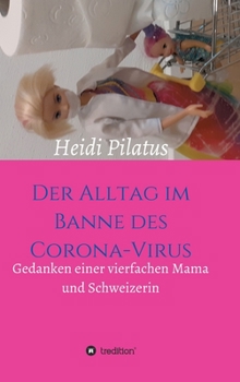 Hardcover Der Alltag im Banne des Corona-Virus: Gedanken einer vierfachen Mama und Schweizerin [German] Book