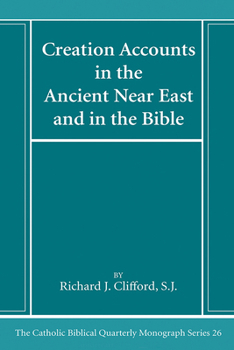 Creation Accounts in the Ancient Near East and in the Bible