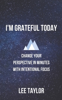 Paperback I'm Grateful Today: Change your Perspective in Minutes with Intentional Focus Book