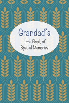 Grandad’s Little Book of Special Memories: Memories and keepsake in a memoir style journal for grandchildren