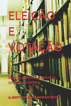 Paperback Eleição E Votação: sistemas políticos e econômicos; candidatos e eleitores [Portuguese] Book