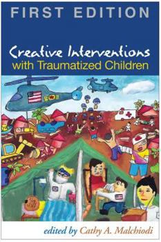 Hardcover Creative Interventions with Traumatized Children, First Edition Book