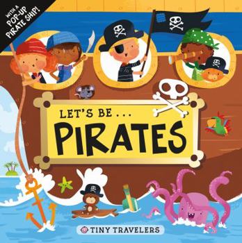 Board book Tiny Travelers: Let's Be... Pirates: With a Pop-Up Pirate Ship Book