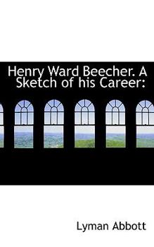 Paperback Henry Ward Beecher. a Sketch of His Career Book