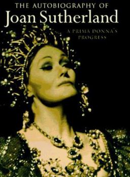Hardcover The Autobiography of Joan Sutherland: A Prima Donna's Progress Book